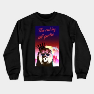 Real king of parties Crewneck Sweatshirt